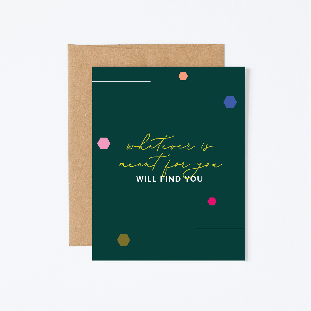 Whatever Is Meant For You Encouragement Greeting Card
